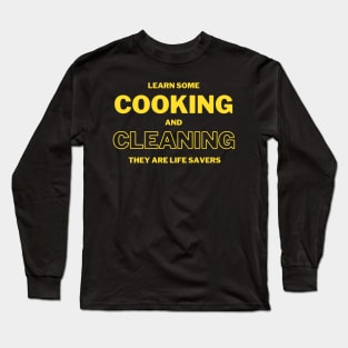 Learn some cooking and cleaning they are life savers Long Sleeve T-Shirt